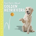 Cover: Fast Facts About Golden Retrievers - Raintree