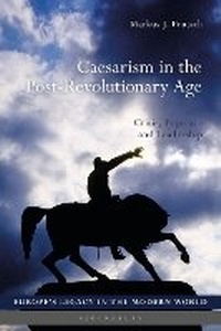 Abbildung von: Caesarism in the Post-Revolutionary Age - Bloomsbury Academic