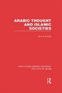 Enlarge image Cover: Arabic Thought and Islamic Societies (RLE Politics of Islam) - Routledge