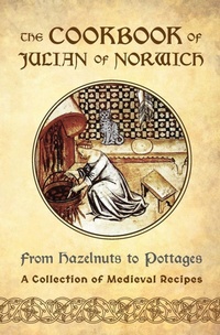 Abbildung von: The Cookbook of Julian of Norwich - Harding House Publishing, Inc./AnamcharaBooks