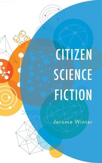Enlarge image Cover: Citizen Science Fiction - Lexington Books