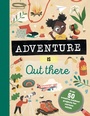 Cover: Adventure is Out There - Welbeck Children's Books