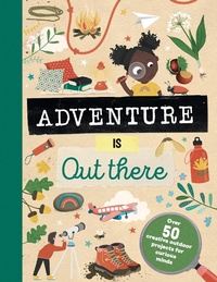 Abbildung von: Adventure is Out There - Welbeck Children's Books