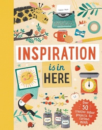 Abbildung von: Inspiration is In Here - Welbeck Children's Books