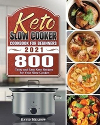 Abbildung von: Keto Slow Cooker Cookbook For Beginners 2021 - David W. Meadow