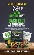 Cover: Mediterranean Diet + Acid Reflux Diet + Dash Diet 3 Books in 1. The Ultimate Guide - Unlucky LTD