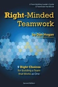 Cover: Right-Minded Teamwork - 9 Right Choices for Building a Team that Works as One - Lord & Hogan LLC