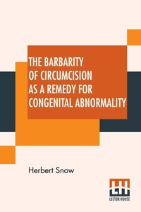 Abbildung von: The Barbarity Of Circumcision As A Remedy For Congenital Abnormality - Lector House