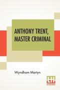 Cover: Anthony Trent, Master Criminal - Lector House
