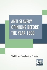 Abbildung von: Anti-Slavery Opinions Before The Year 1800 - Lector House