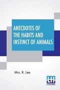 Cover: Anecdotes Of The Habits And Instinct Of Animals - Lector House