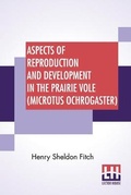 Cover: Aspects Of Reproduction And Development In The Prairie Vole (Microtus Ochrogaster) - Lector House