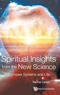 Cover: Spiritual Insights From The New Science: Complex Systems And Life - World Scientific Publishing Co Pte Ltd