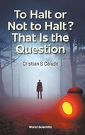 Cover: To Halt Or Not To Halt? That Is The Question - World Scientific Publishing Co Pte Ltd