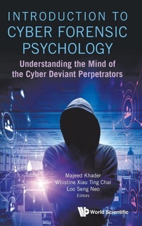 Enlarge image Cover: Introduction To Cyber Forensic Psychology: Understanding The Mind Of The Cyber Deviant Perpetrators - World Scientific Publishing Co Pte Ltd