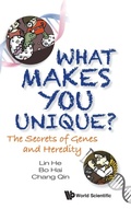 Cover: What Makes You Unique?: The Secrets Of Genes And Heredity - World Scientific Publishing Co Pte Ltd