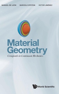 Enlarge image Cover: Material Geometry: Groupoids In Continuum Mechanics - World Scientific Publishing Co Pte Ltd