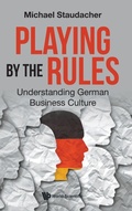 Cover: Playing By The Rules: Understanding German Business Culture - World Scientific Publishing Co Pte Ltd