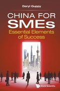Cover: China For Smes: Essential Elements Of Success - World Scientific Publishing Co Pte Ltd