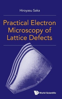 Enlarge image Cover: Practical Electron Microscopy Of Lattice Defects - World Scientific Publishing Co Pte Ltd