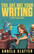 Cover: You Are Not Your Writing & Other Sage Advice (Writer Chaps, #1) - Writer Chaps