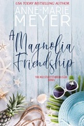 Cover: A Magnolia Friendship - Anne-Marie Meyer