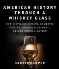 Cover: American History Through a Whiskey Glass - Skyhorse Publishing