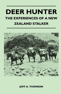 Abbildung von: Deer Hunter - The Experiences Of A New Zealand Stalker - Read Books Ltd.