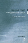Cover: Life and Death in Healthcare Ethics - Routledge