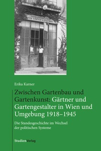 Abbildung von: Zwischen Gartenbau und Gartenkunst: Gärtner und Gartengestalter in Wien und Umgebung 1918-1945 - Studien Verlag