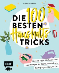Abbildung von: Die 100 besten Haushalts-Tricks - Edition Michael Fischer / EMF Verlag