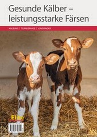 Abbildung von: Gesunde Kälber - leistungsstarke Färsen - Landwirtschaftsverlag