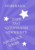 Cover: Silberana / Silberana Eine fast unendliche Geschichte - epubli