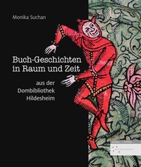 Abbildung von: Buch-Geschichten in Raum und Zeit aus der Dombibliothek Hildesheim - Schnell & Steiner