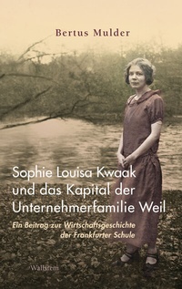 Abbildung von: Sophie Louisa Kwaak und das Kapital der Unternehmerfamilie Weil - Wallstein