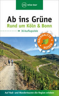 Abbildung von: Ab ins Grüne - Ausflüge rund um Köln & Bonn - via reise
