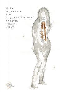 Abbildung von: I'm a queerfeminist cyborg, that's okay - edition assemblage