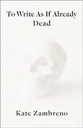 Cover: To Write as if Already Dead - Columbia University Press