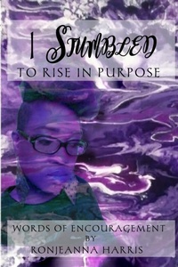Enlarge image Cover: I Stumbled to Rise in Purpose - WIOP kiyanni Bryan