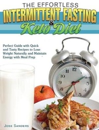 Enlarge image Cover: The Effortless Intermittent Fasting and Keto Diet - Jose Sanders