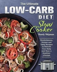 Abbildung von: The Ultimate Low Carb Diet Slow Cooker - Randy Shipman