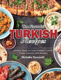 Abbildung von: The Flavorful Turkish Recipes - Natalie Gossett
