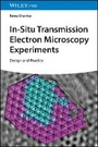 Cover: In Situ Transmission Electron Microscopy Experiments - Design and Practice - Wiley-VCH