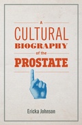 Cover: A Cultural Biography of the Prostate - MIT Press