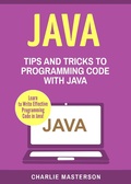 Cover: Java: Tips and Tricks to Programming Code with Java (Java Computer Programming, #2) - Java Computer Programming