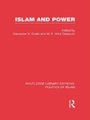 Cover: Islam and Power (RLE Politics of Islam) - Routledge