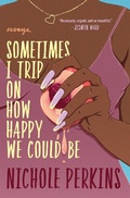 Cover: Sometimes I Trip On How Happy We Could Be - Grand Central Publishing