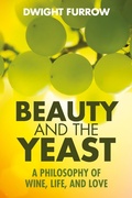 Cover: Beauty and the Yeast: A Philosophy of Wine, Life, and Love - Probe Head Publications