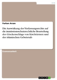 Abbildung von: Die Auswirkung des Verfassungsrechts auf die immissionsschutzrechtliche Beurteilung des Glockenschlags von Kirchtürmen und des islamischen Gebetsrufs - GRIN Verlag