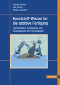 Cover: Kunststoff-Wissen f&uuml;r die additive Fertigung - Hanser